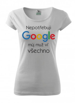 Dámské zábavné tričko Nepotřebuji Google